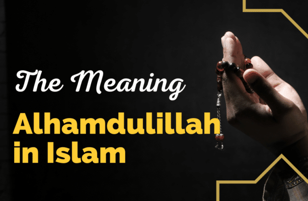 Alhamdulillah Meaning in Islam